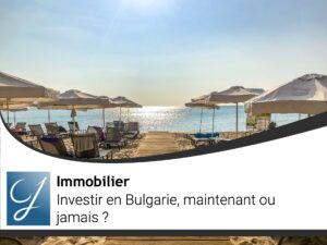 Investir en Bulgarie immobilier maintenant ou jamais?