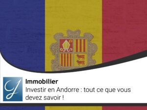 Investir en Andorre tout ce que vous devez savoir !