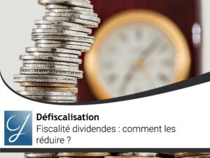 Fiscalité dividendes comment les réduire ?