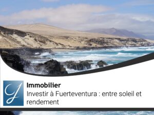 Investir à Fuerteventura entre soleil et rendement