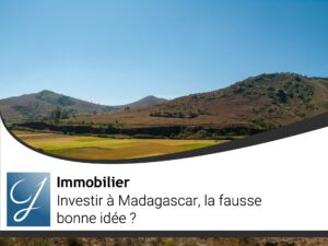 Investir à Madagascar la fausse bonne idée?