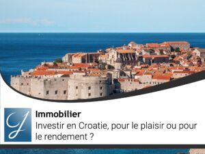 Investir en Croatie pour le plaisir ou pour le rendement?
