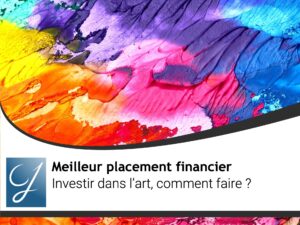 Investir dans l&rsquo;art comment faire?