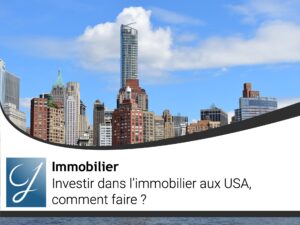 Investir dans l’immobilier aux USA comment faire?