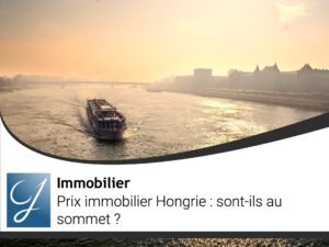 Prix immobilier Hongrie  sont-ils au sommet?