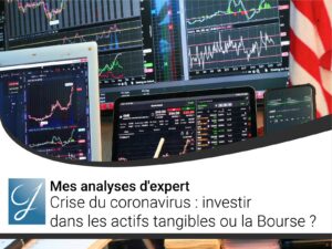 Crise du coronavirus : investir dans les actifs tangibles ou la Bourse ?