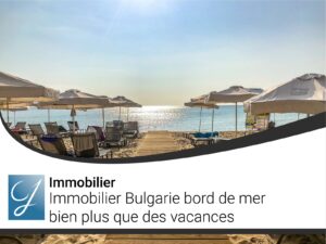 Immobilier Bulgarie bord de mer bien plus que des vacances