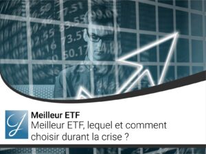 Meilleur ETF lequel et comment choisir durant la crise?