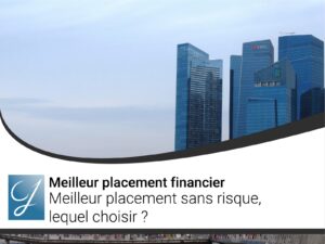 Meilleur placement sans risque lequel choisir ?