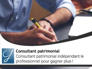 Consultant patrimonial indépendant le professionnel pour gagner plus !