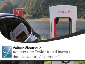 Acheter une Tesla : faut-il investir dans la voiture électrique ?