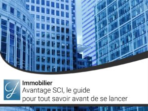 Avantage SCI  le guide pour tout savoir avant de se lancer