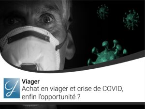Achat en viager et crise de COVID enfin l&rsquo;opportunité?