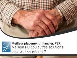 Meilleur PER ou autres solutions pour plus de retraite?