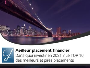 Dans quoi investir en 2021 ? Le TOP 10 des meilleurs et pires placements en 2021 ?