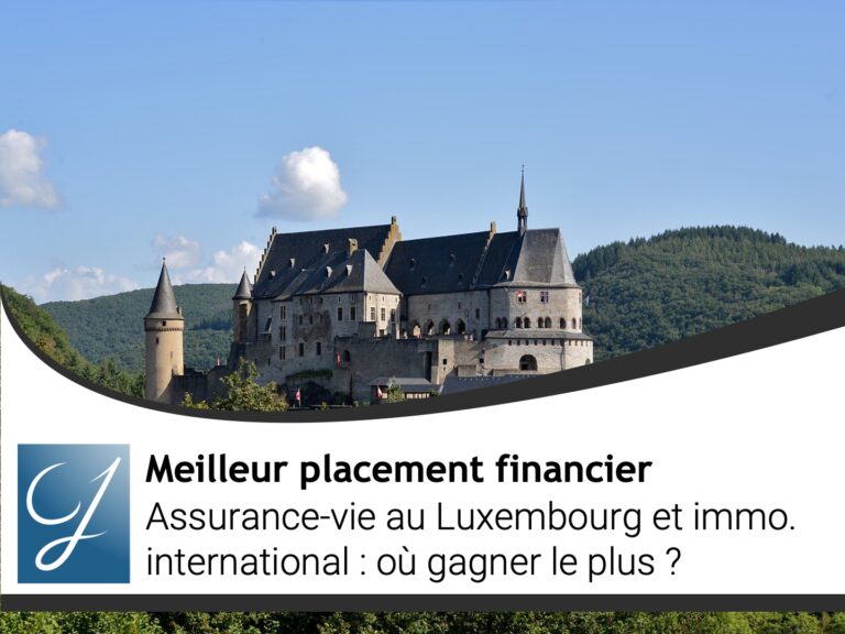 Assurance-vie au Luxembourg et immobilier international : où gagner le plus ?