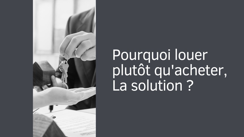 pourquoi-louer-plutot-quacheter-solution