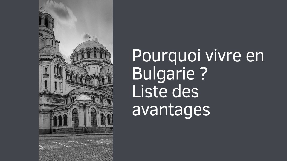 Pourquoi vivre en Bulgarie : liste des avantages