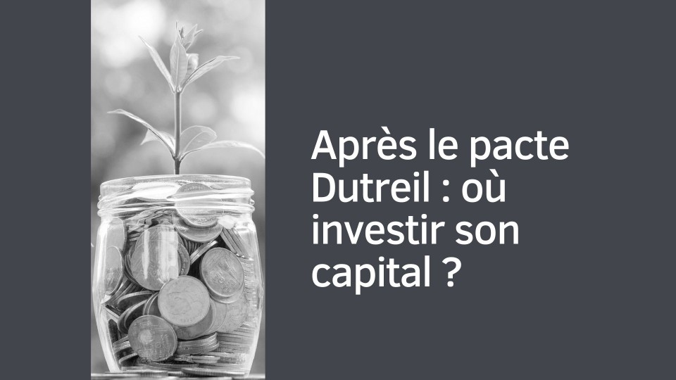 Après le pacte Dutreil : où investir son capital ?