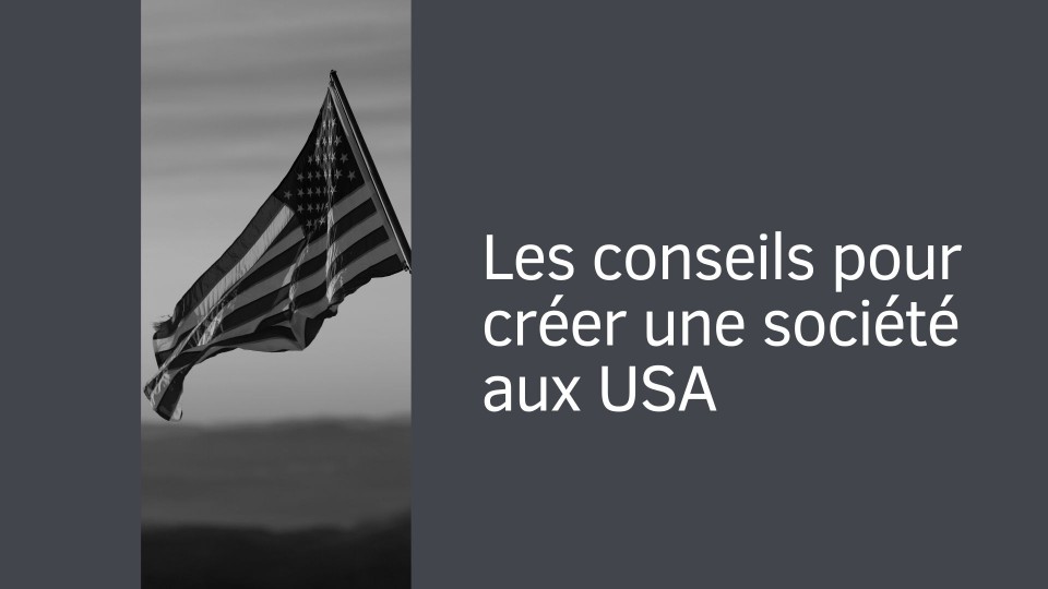 Les conseils pour créer une société aux USA