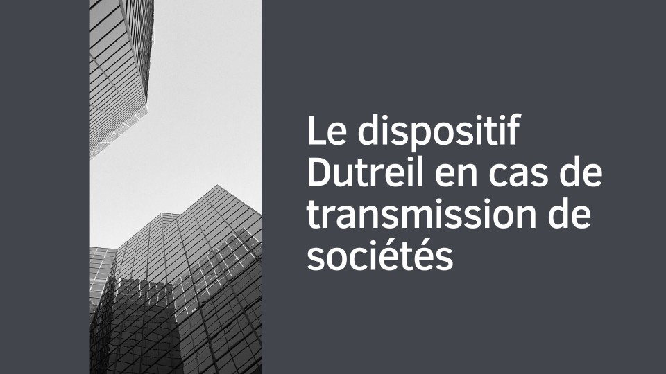 Le dispositif Dutreil en cas de transmission de sociétés
