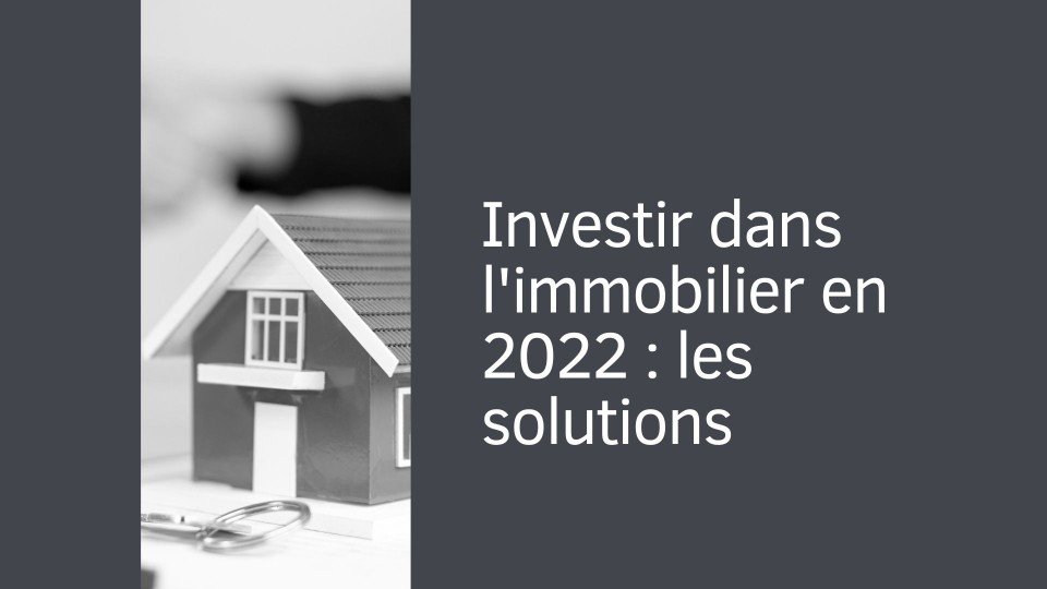 Investir dans l'immobilier en 2022