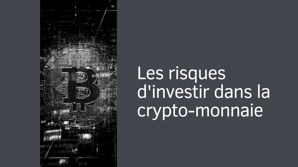 Les risques d'investir dans la crypto-monnaie