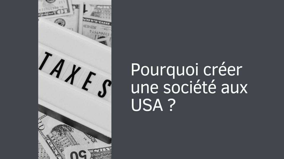 Pourquoi créer une société aux USA ?