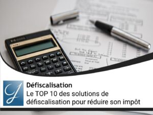 Top 10 des solutions de défiscalisation pour 2022