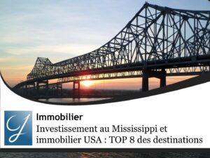 Investissement au Mississippi et immobilier USA : le TOP 8 des destinations
