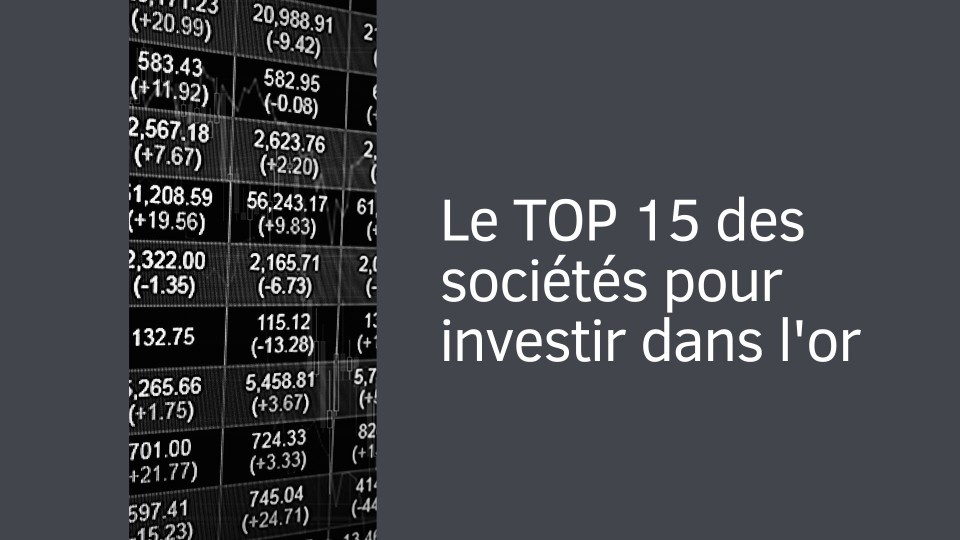 Le TOP15 des sociétés pour investir dans l'or