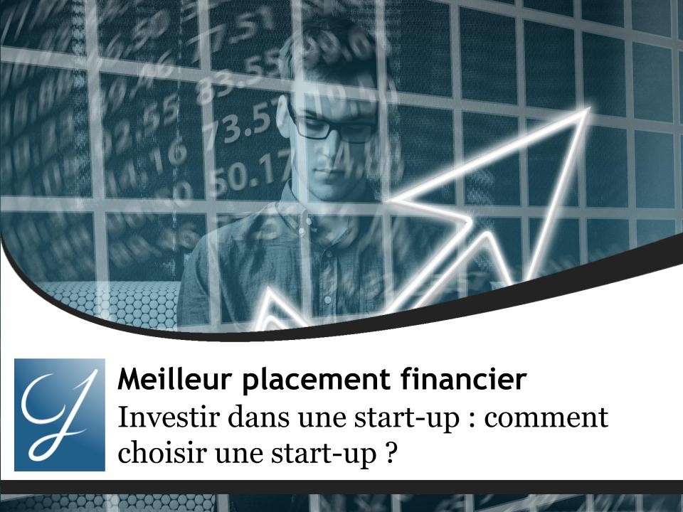 Investir dans une start-up : comment choisir ?