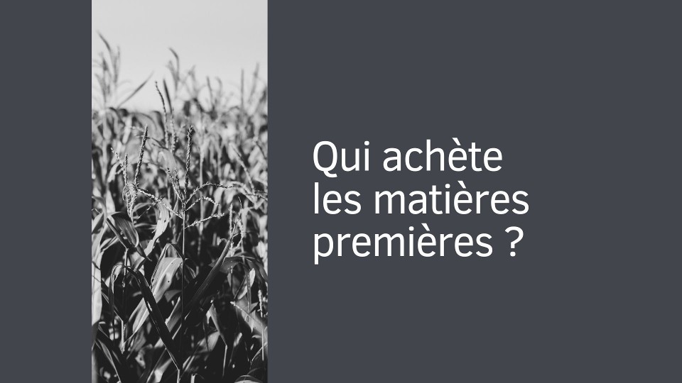 Les acheteurs et les vendeurs des matières premières