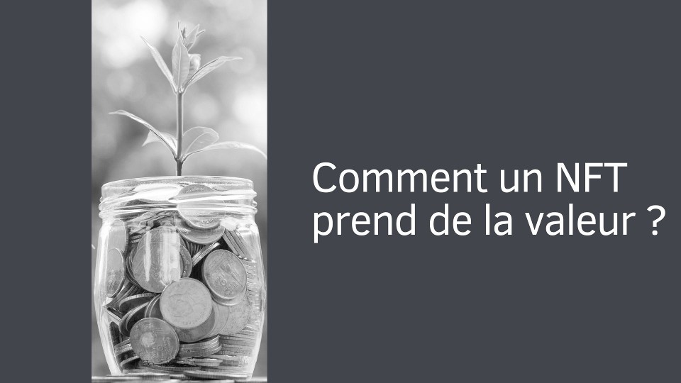 Comment un NFT prend de la valeur ?