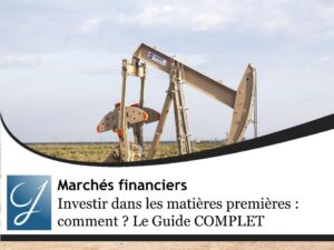 Investir dans les matières premières : le guide COMPLET