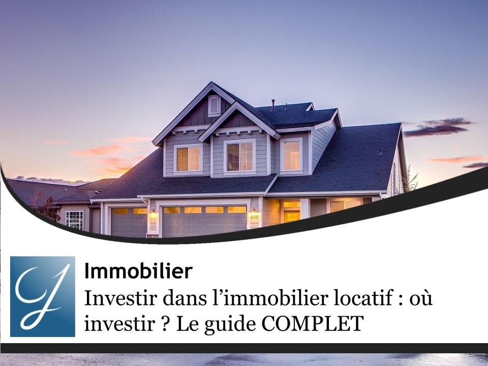 Investissement locatif : le guide complet