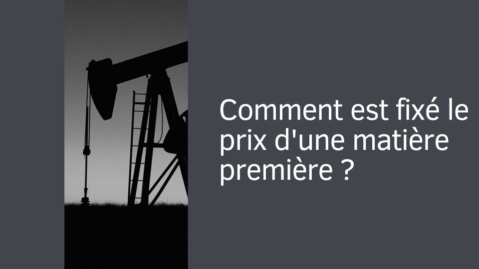 Comment est fixé le prix d'une matière première ?