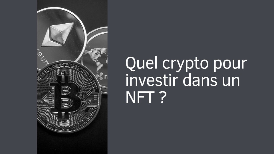 Quel crypto pour investir dans un NFT ?