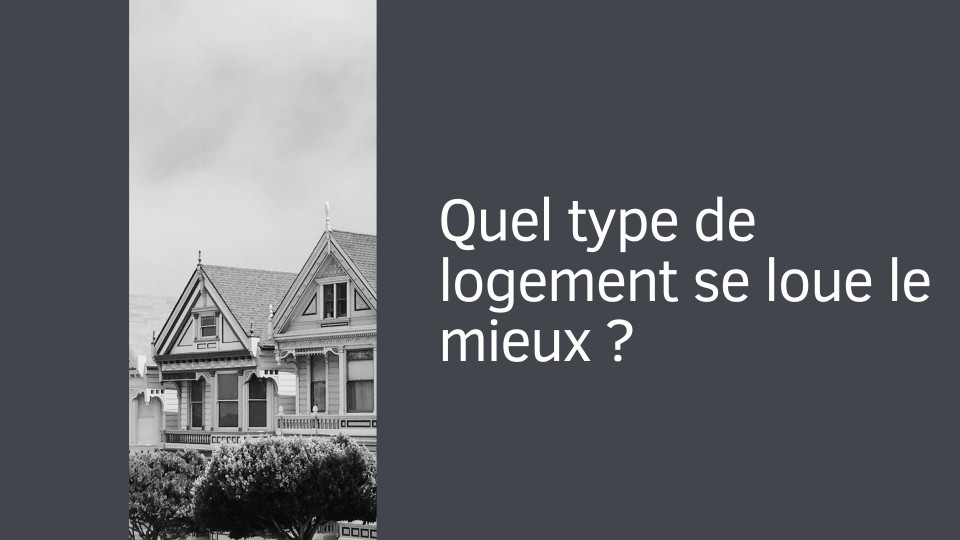 Quel type de logement se loue le mieux ?