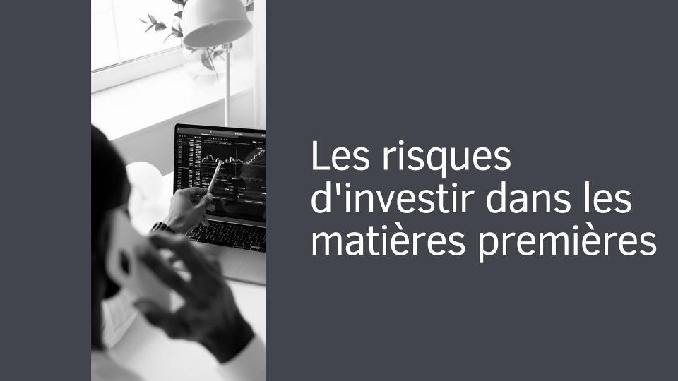 Les risques d'investir dans les matières premières