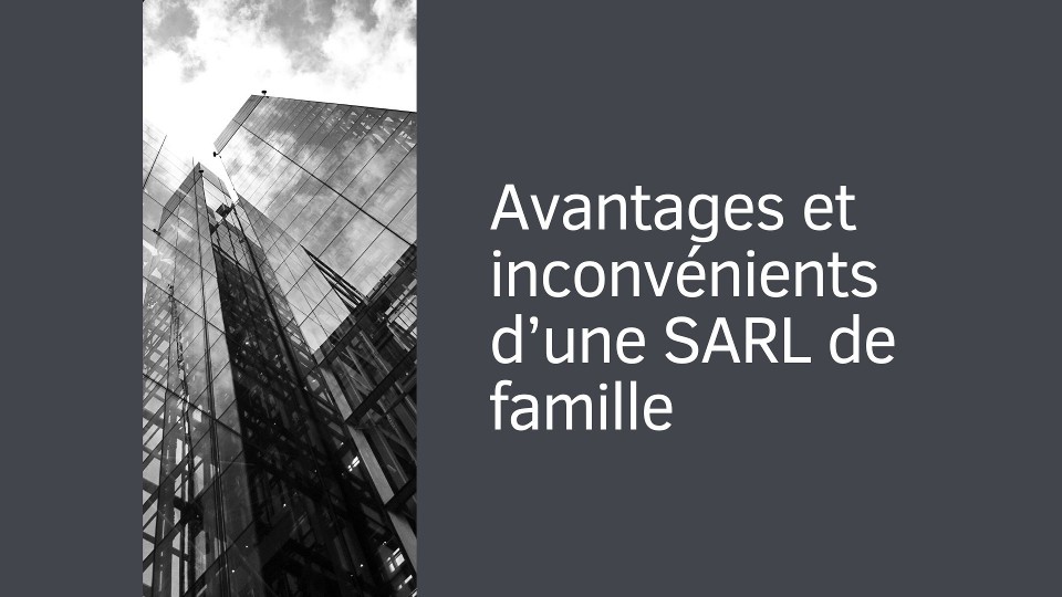 Avantages et inconvénients d’une SARL de famille