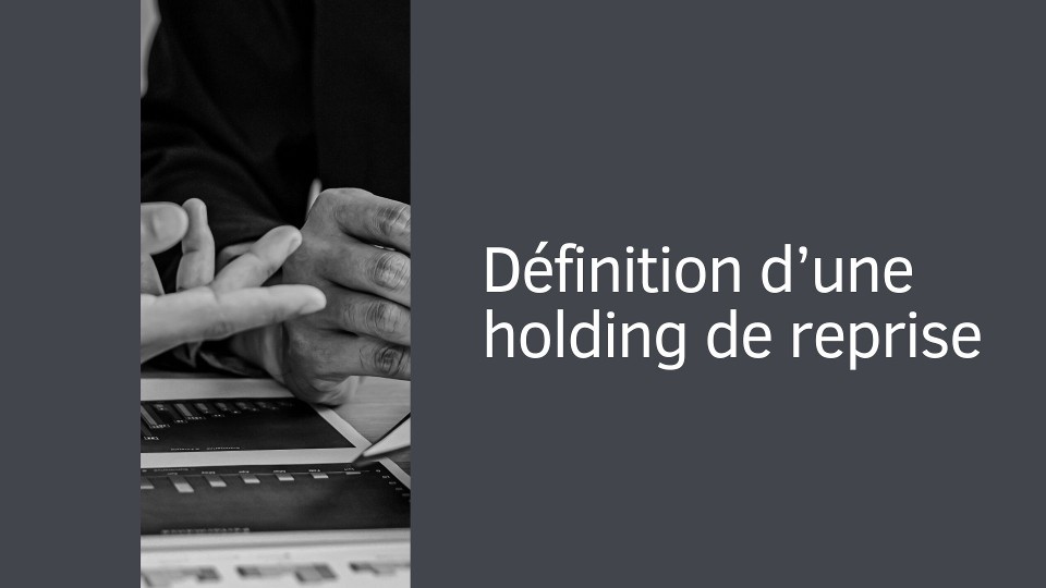 Définition d’une holding de reprise