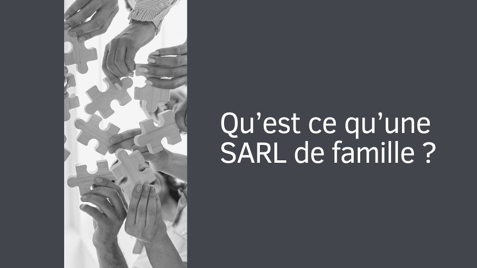 Qu’est ce qu’une SARL de famille ?