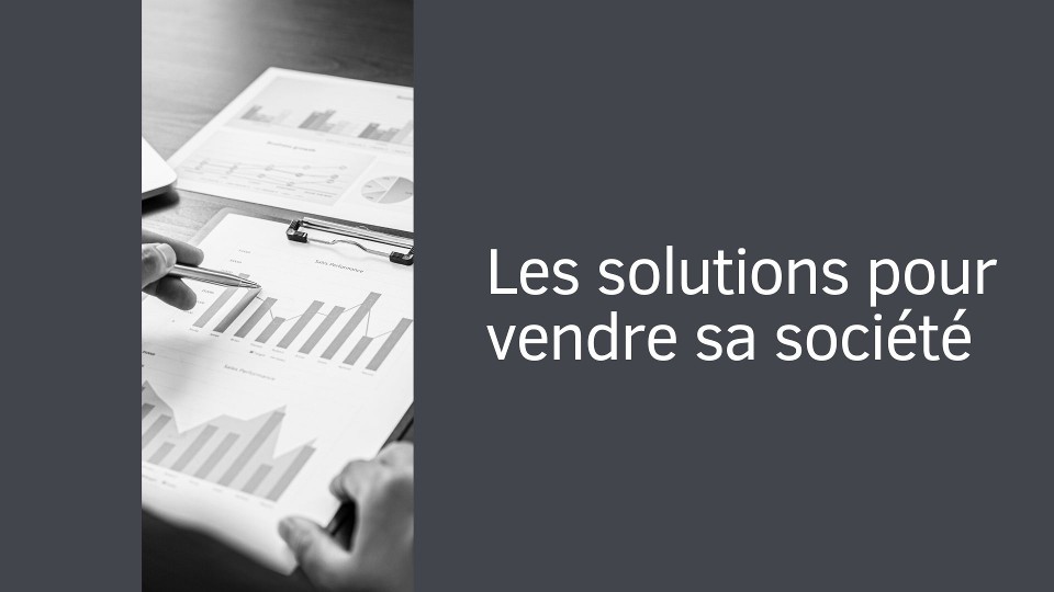 Les solutions pour vendre sa societe
