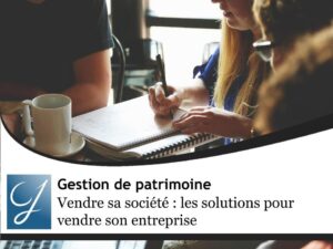 Vendre sa société : les solutions pour vendre son entreprise (le Guide COMPLET)