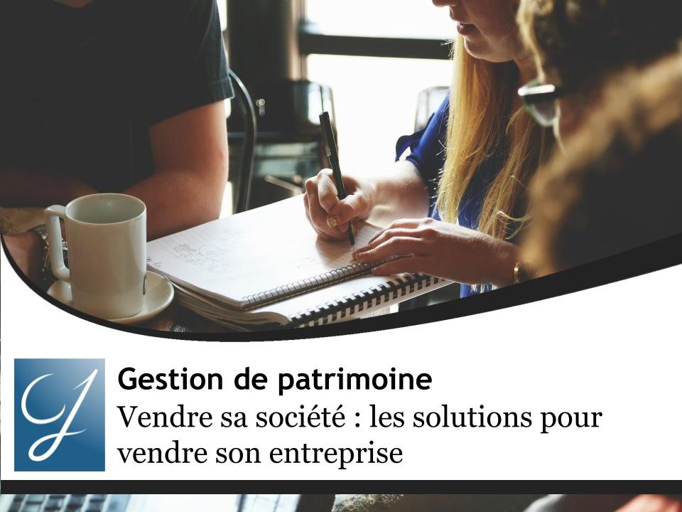 Vendre sa societe : les solutions pour vendre son entreprise
