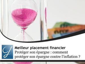 Protéger son épargne : comment protéger son épargne contre l’inflation