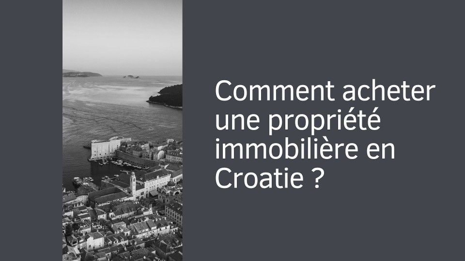 Comment acheter une propriété immobilière en Croatie ?
