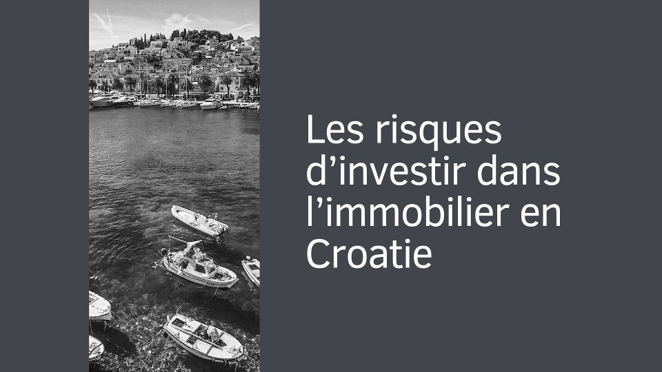 Les risques d’investir dans l’immobilier en Croatie