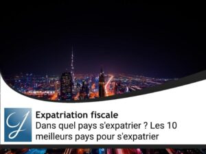 Dans quel pays s&rsquo;expatrier ? Les 10 meilleurs pays pour s&rsquo;expatrier